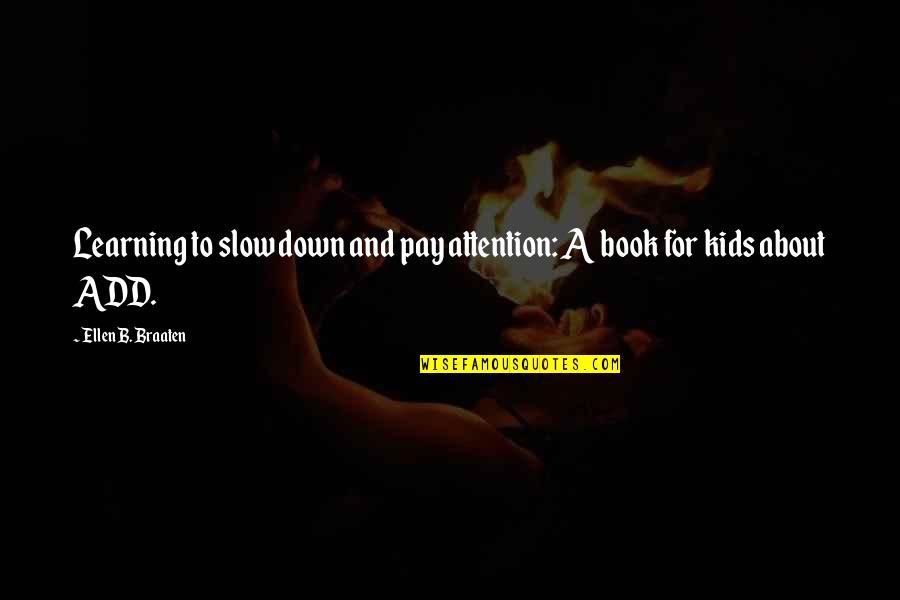 Dden Quotes By Ellen B. Braaten: Learning to slow down and pay attention: A Dden Quotes By Ellen B. Braaten: Learning to slow down and pay attention: A