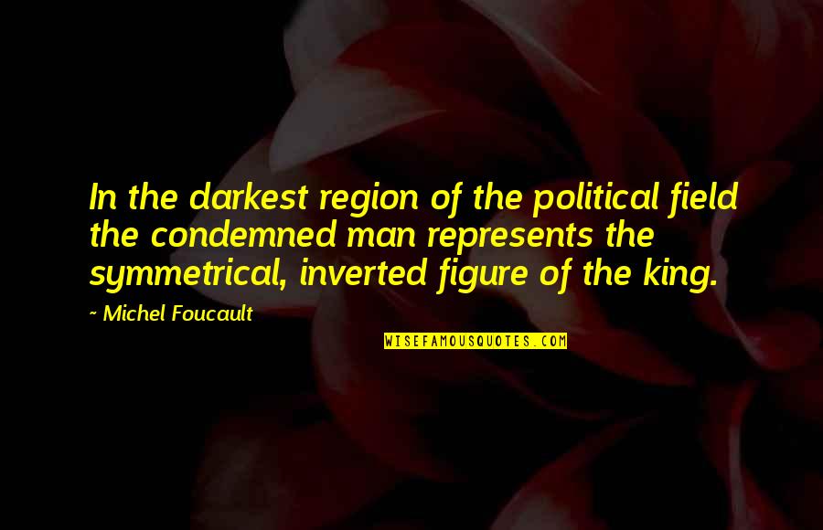 Ddk Foundation Quotes By Michel Foucault: In the darkest region of the political field