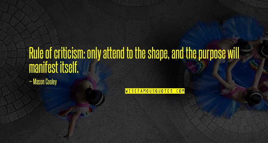 Ddp Yoga Quotes By Mason Cooley: Rule of criticism: only attend to the shape,