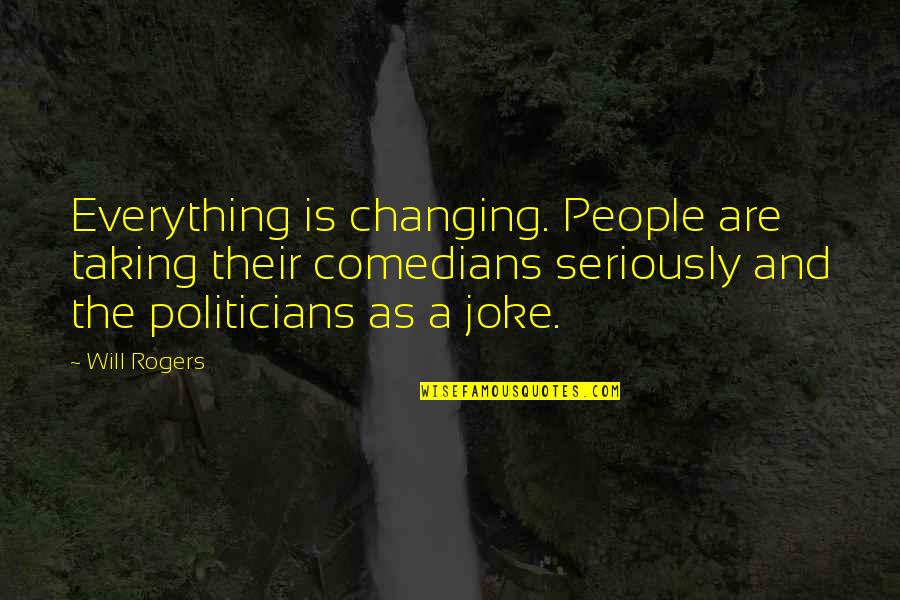 De Agostini Models Quotes By Will Rogers: Everything is changing. People are taking their comedians