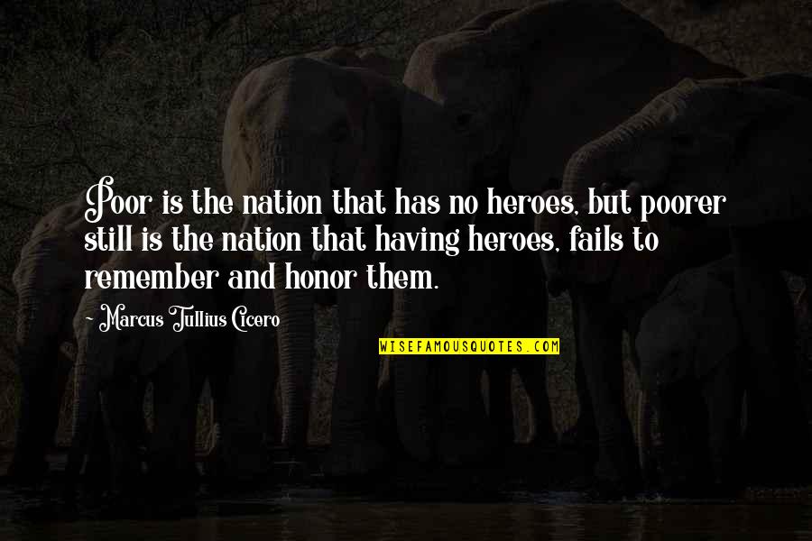 De Barra Quotes By Marcus Tullius Cicero: Poor is the nation that has no heroes, De Barra Quotes By Marcus Tullius Cicero: Poor is the nation that has no heroes,