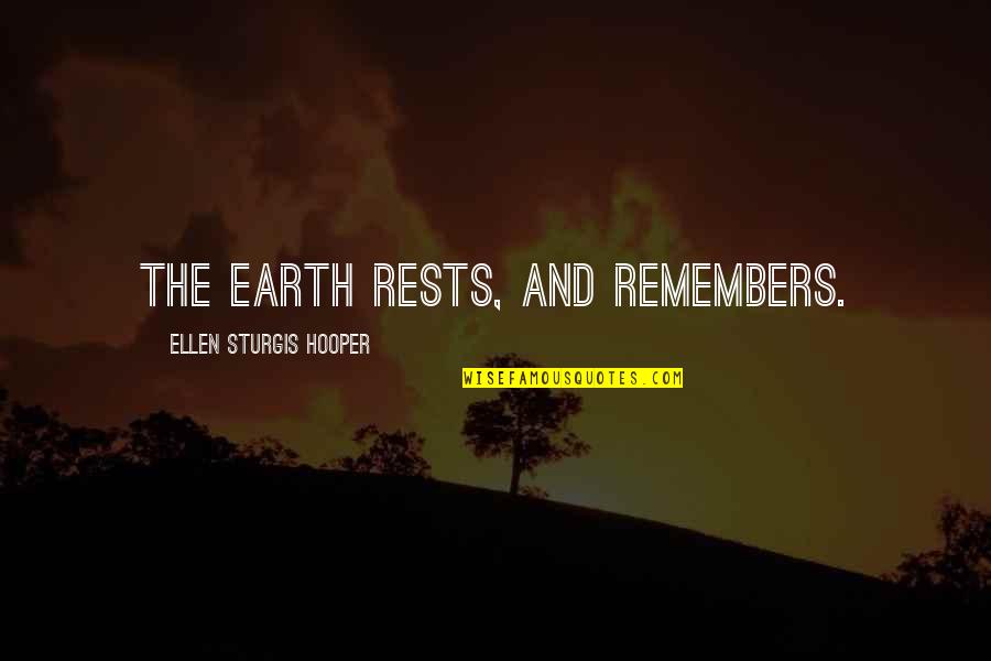De Barrage Quotes By Ellen Sturgis Hooper: The earth rests, and remembers. De Barrage Quotes By Ellen Sturgis Hooper: The earth rests, and remembers.