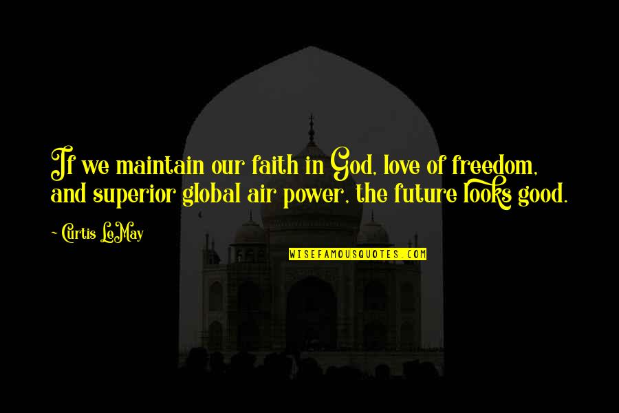 De Berardinis Salon Quotes By Curtis LeMay: If we maintain our faith in God, love De Berardinis Salon Quotes By Curtis LeMay: If we maintain our faith in God, love