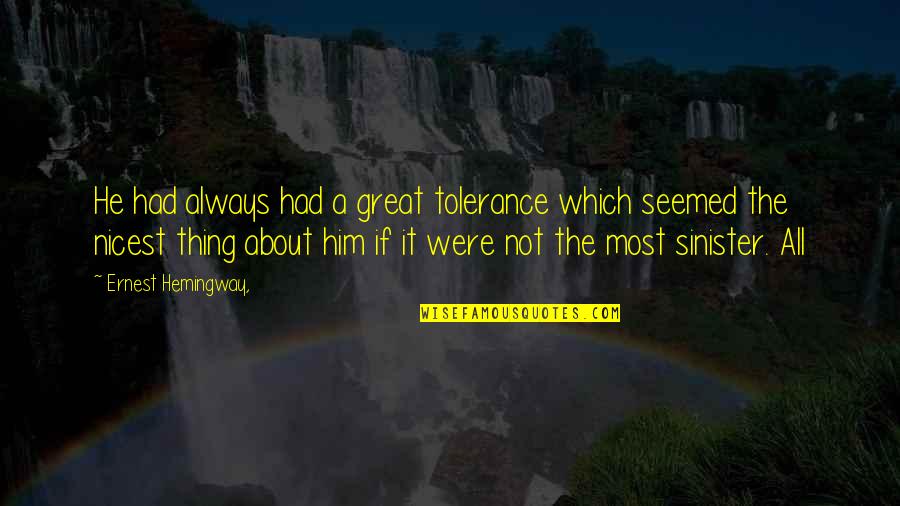 De Boever Wetteren Quotes By Ernest Hemingway,: He had always had a great tolerance which