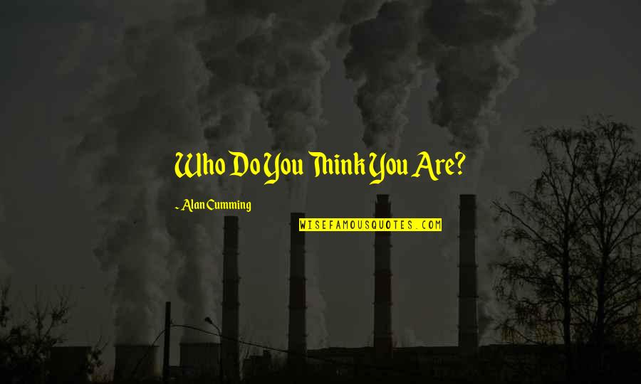 De Civitate Dei Quotes By Alan Cumming: Who Do You Think You Are? De Civitate Dei Quotes By Alan Cumming: Who Do You Think You Are?