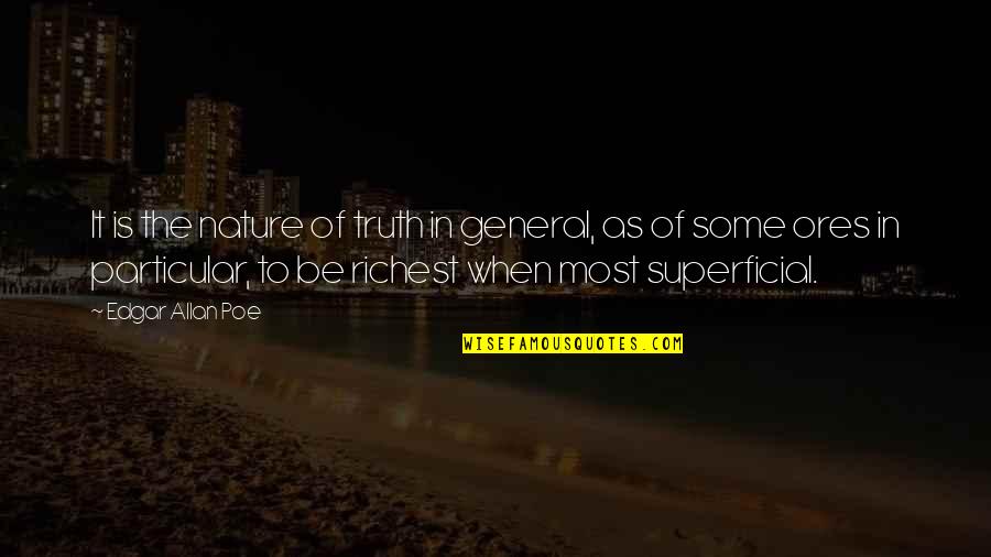 De Compostos Organicos Quotes By Edgar Allan Poe: It is the nature of truth in general,