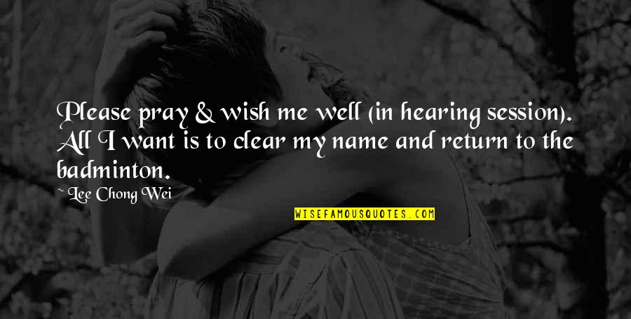 De Crepes Recette Quotes By Lee Chong Wei: Please pray & wish me well (in hearing De Crepes Recette Quotes By Lee Chong Wei: Please pray & wish me well (in hearing