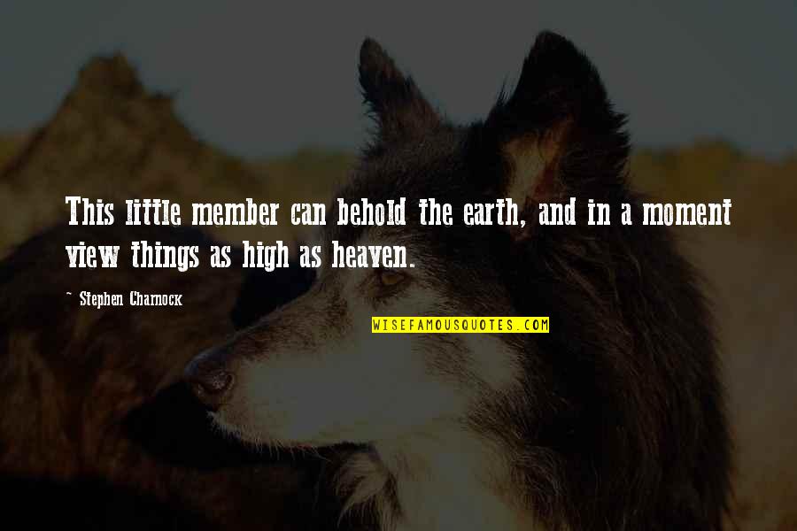 De Donder Wivine Quotes By Stephen Charnock: This little member can behold the earth, and