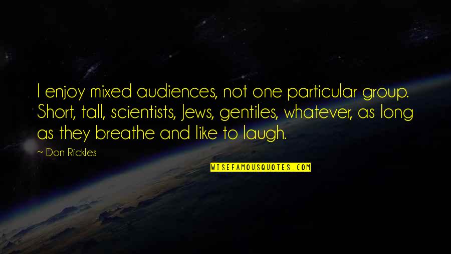 De Dondergod Quotes By Don Rickles: I enjoy mixed audiences, not one particular group.