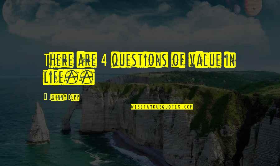 De Facto Quotes By Johnny Depp: There are 4 questions of value in life.. De Facto Quotes By Johnny Depp: There are 4 questions of value in life..