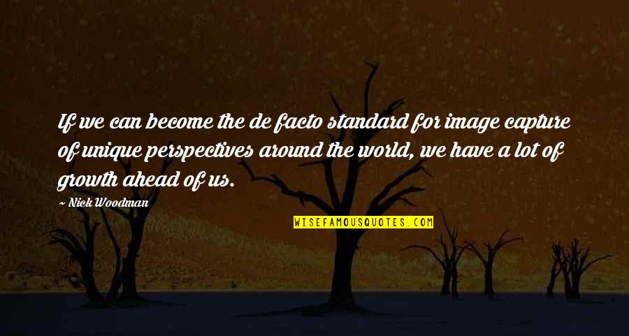 De Facto Quotes By Nick Woodman: If we can become the de facto standard De Facto Quotes By Nick Woodman: If we can become the de facto standard