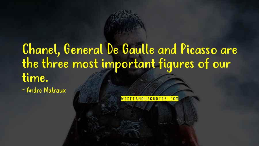 De Gaulle Quotes By Andre Malraux: Chanel, General De Gaulle and Picasso are the