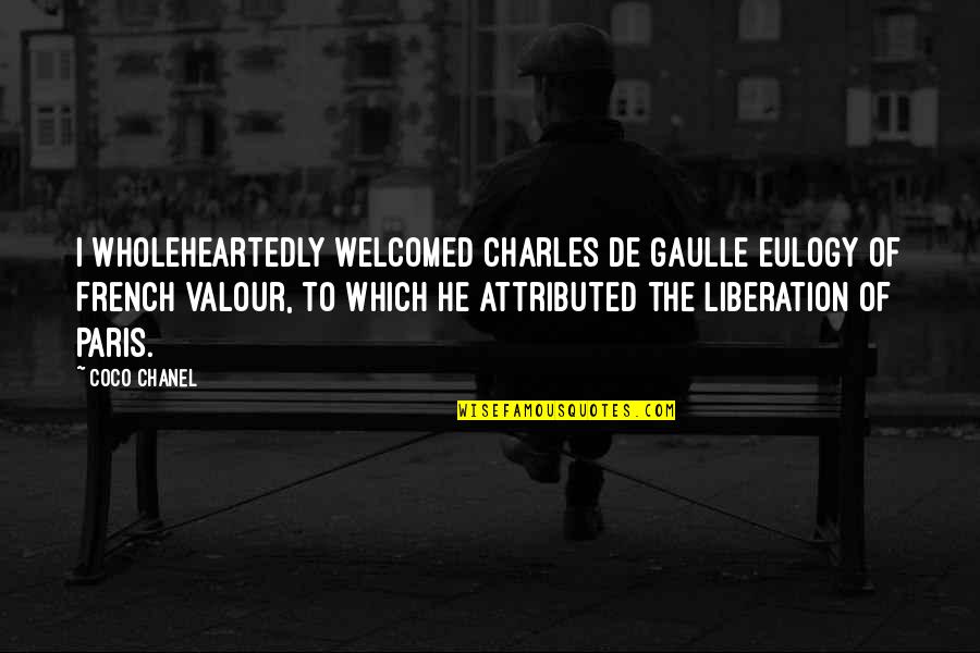 De Gaulle Quotes By Coco Chanel: I wholeheartedly welcomed Charles de Gaulle eulogy of