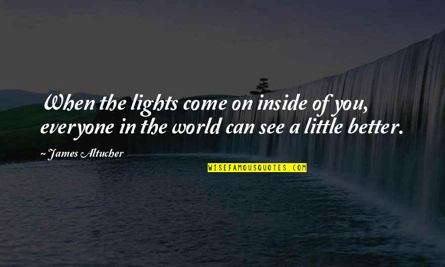 De Grab Quotes By James Altucher: When the lights come on inside of you,