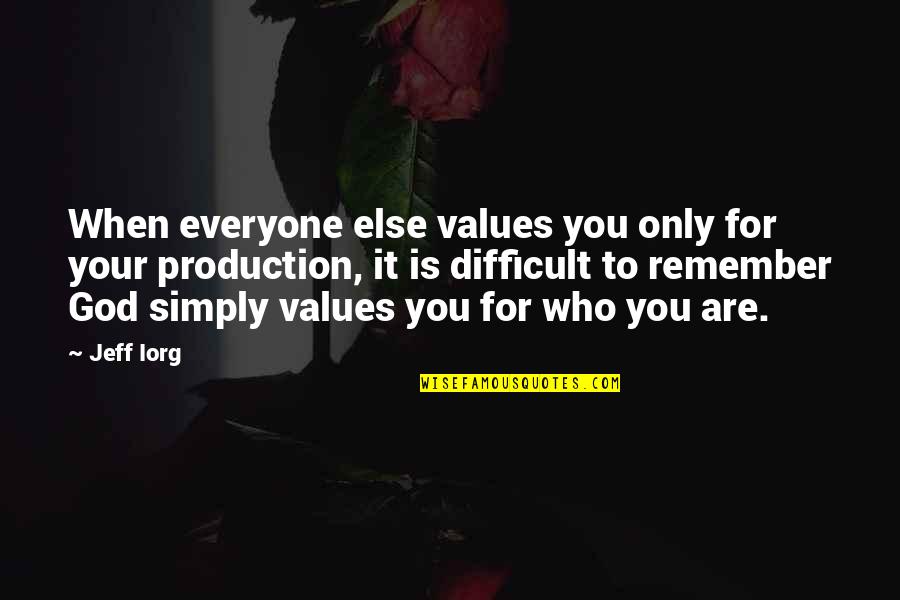 De Grab Quotes By Jeff Iorg: When everyone else values you only for your