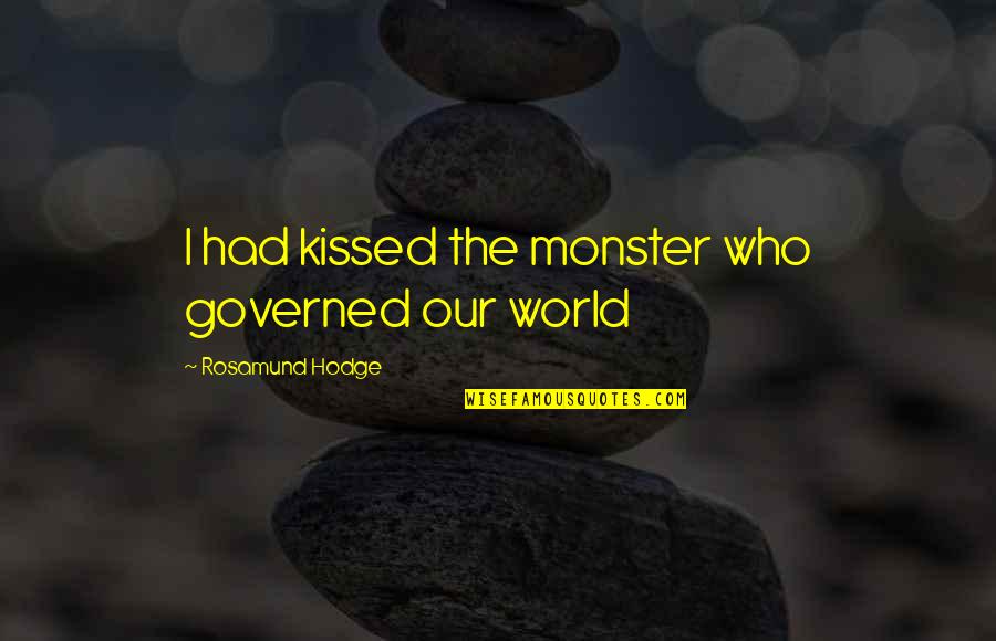 De Gruchy Funerals Quotes By Rosamund Hodge: I had kissed the monster who governed our