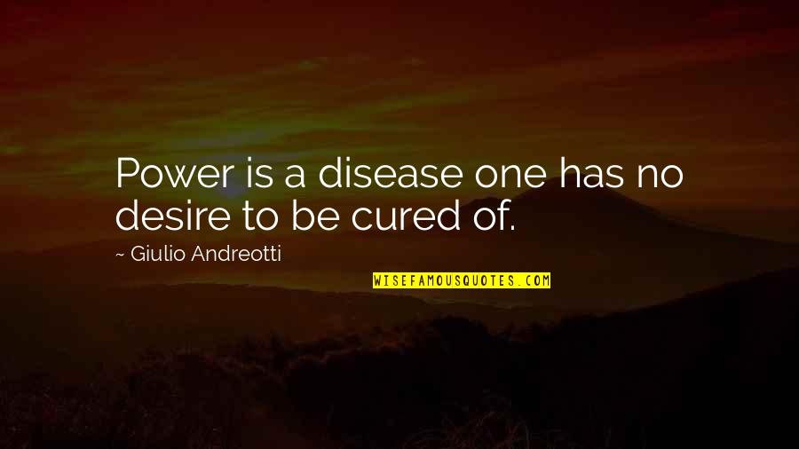 De Gruchy Quotes By Giulio Andreotti: Power is a disease one has no desire