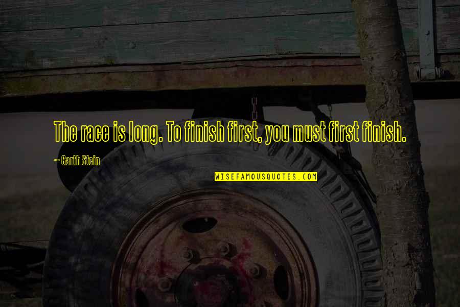 De Gruchy Store Quotes By Garth Stein: The race is long. To finish first, you