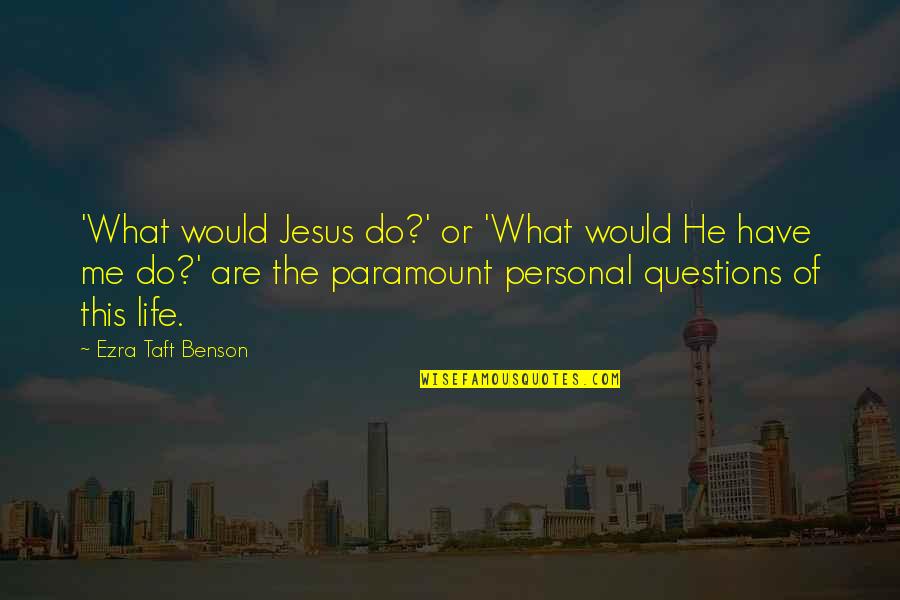 De Gruchys Clinical Haematology Quotes By Ezra Taft Benson: 'What would Jesus do?' or 'What would He