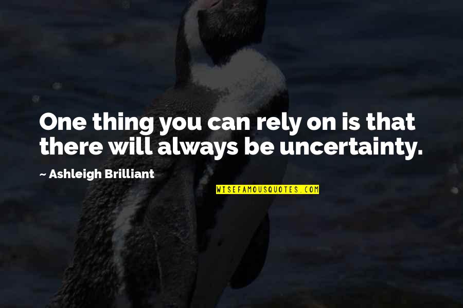 De Klerk V Quotes By Ashleigh Brilliant: One thing you can rely on is that