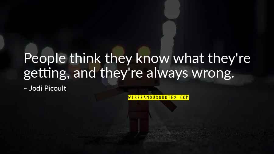 De Koninck Bezoekerscentrum Quotes By Jodi Picoult: People think they know what they're getting, and