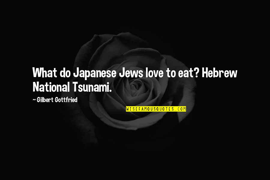 De Koninckx Quotes By Gilbert Gottfried: What do Japanese Jews love to eat? Hebrew