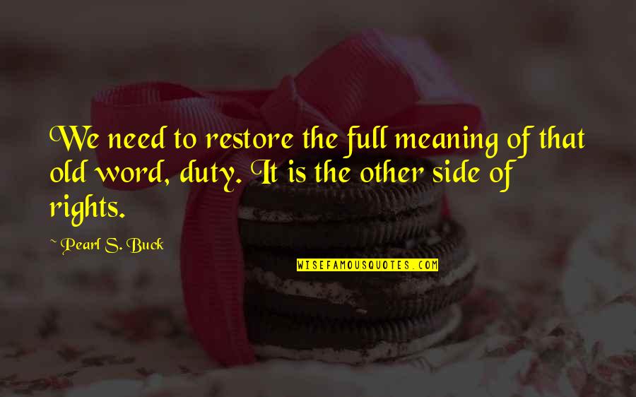 De Koninckx Quotes By Pearl S. Buck: We need to restore the full meaning of