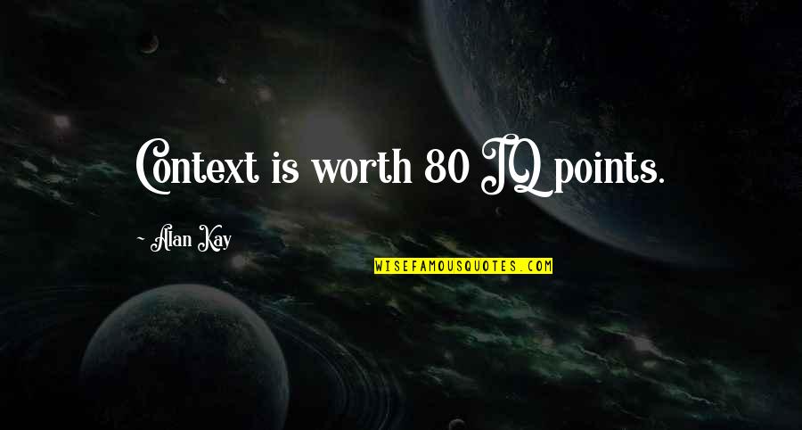 De La By Electro Quotes By Alan Kay: Context is worth 80 IQ points. De La By Electro Quotes By Alan Kay: Context is worth 80 IQ points.