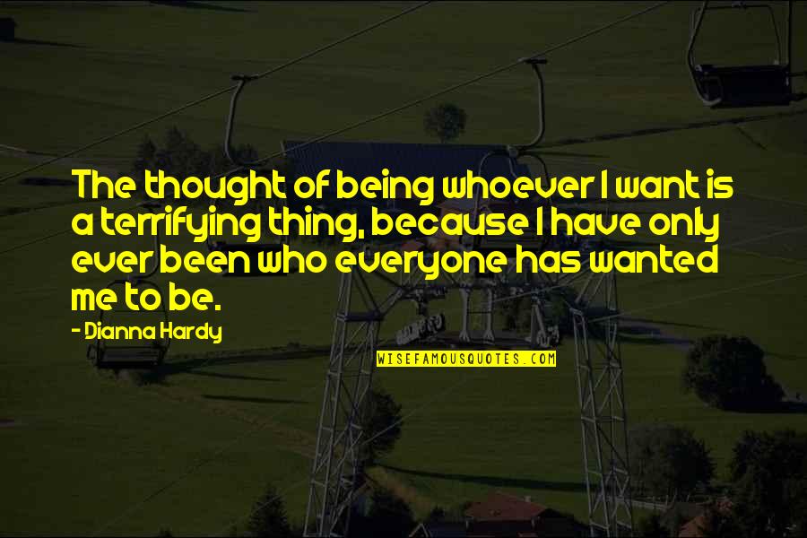 De La Mettrie Quotes By Dianna Hardy: The thought of being whoever I want is De La Mettrie Quotes By Dianna Hardy: The thought of being whoever I want is