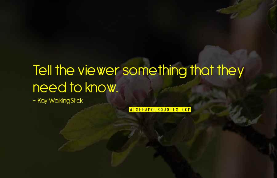 De La Salle University Quotes By Kay WalkingStick: Tell the viewer something that they need to De La Salle University Quotes By Kay WalkingStick: Tell the viewer something that they need to