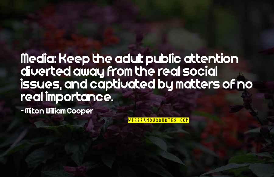 De Lama's Quotes By Milton William Cooper: Media: Keep the adult public attention diverted away