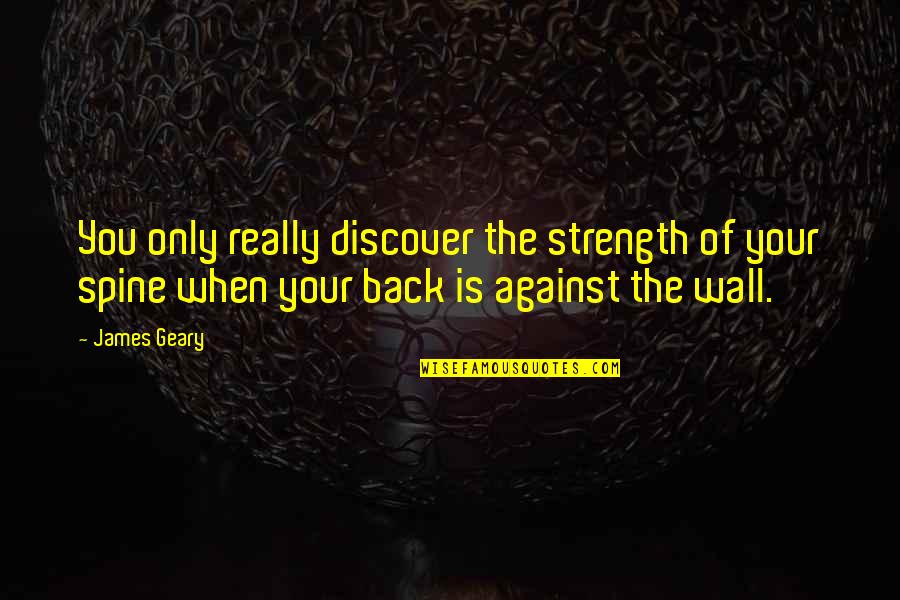De Lasalle Quotes By James Geary: You only really discover the strength of your