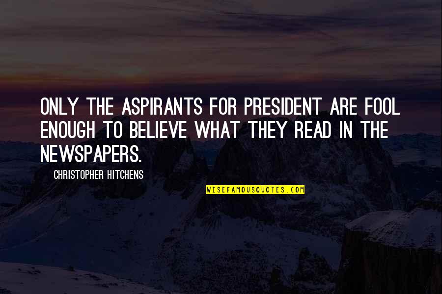 De Lauretis Technologies Quotes By Christopher Hitchens: Only the aspirants for president are fool enough