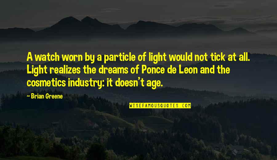 De Leon Quotes By Brian Greene: A watch worn by a particle of light