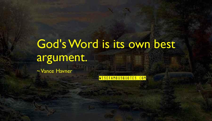 De Loulette Quotes By Vance Havner: God's Word is its own best argument. De Loulette Quotes By Vance Havner: God's Word is its own best argument.