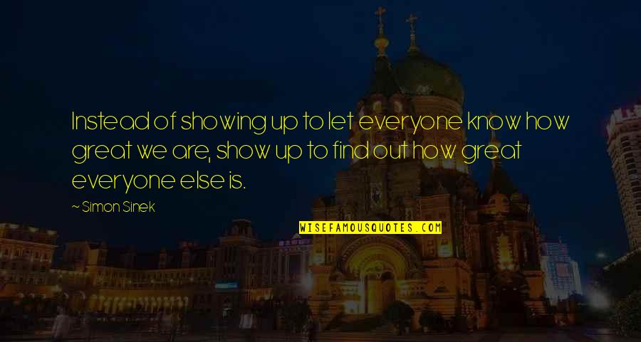De Luigi Art Quotes By Simon Sinek: Instead of showing up to let everyone know De Luigi Art Quotes By Simon Sinek: Instead of showing up to let everyone know