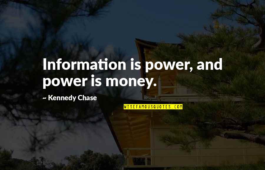 De Luigi Paintings Quotes By Kennedy Chase: Information is power, and power is money.