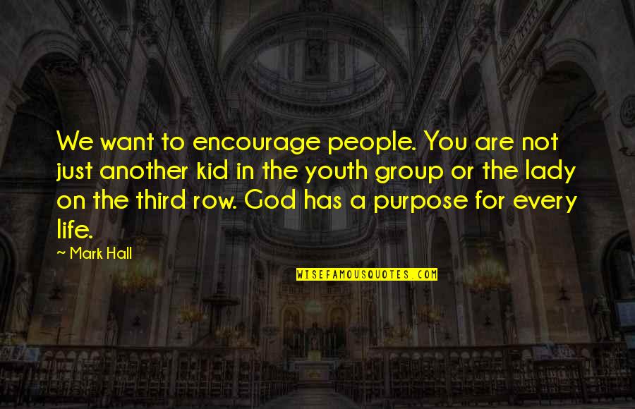 De Meester Immo Quotes By Mark Hall: We want to encourage people. You are not
