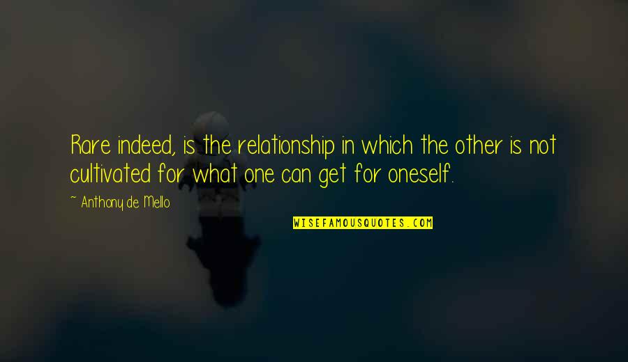 De Mello Quotes By Anthony De Mello: Rare indeed, is the relationship in which the