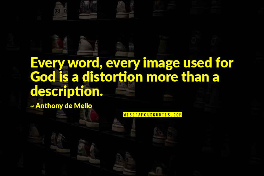 De Mello Quotes By Anthony De Mello: Every word, every image used for God is