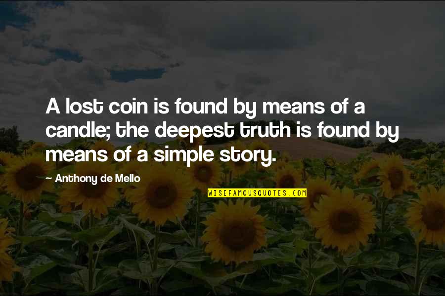 De Mello Quotes By Anthony De Mello: A lost coin is found by means of
