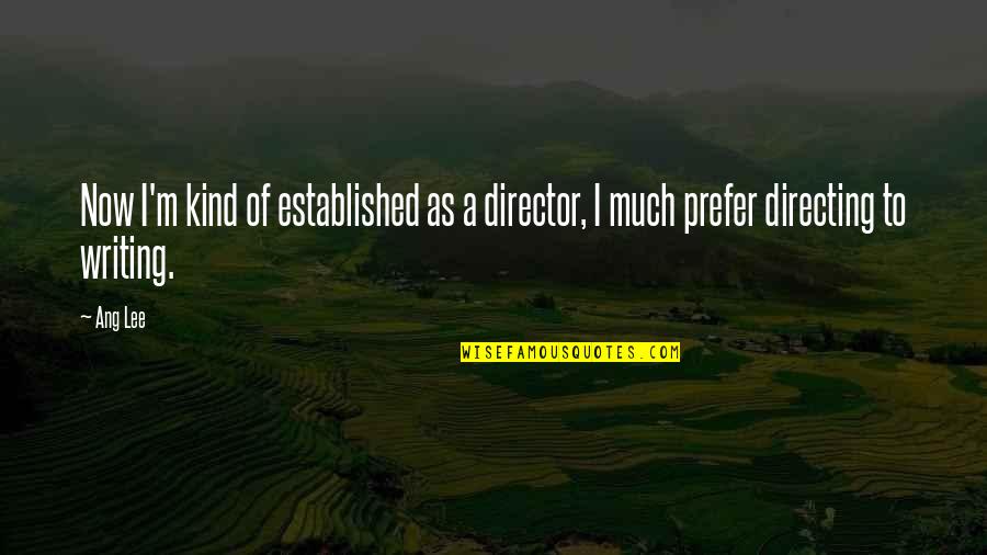 De Meuron Quotes By Ang Lee: Now I'm kind of established as a director,