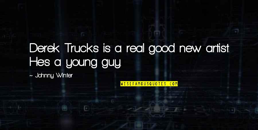 De Meuron Quotes By Johnny Winter: Derek Trucks is a real good new artist.