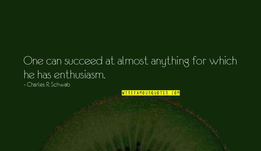 De Nigris Broadview Heights Quotes By Charles R. Schwab: One can succeed at almost anything for which De Nigris Broadview Heights Quotes By Charles R. Schwab: One can succeed at almost anything for which