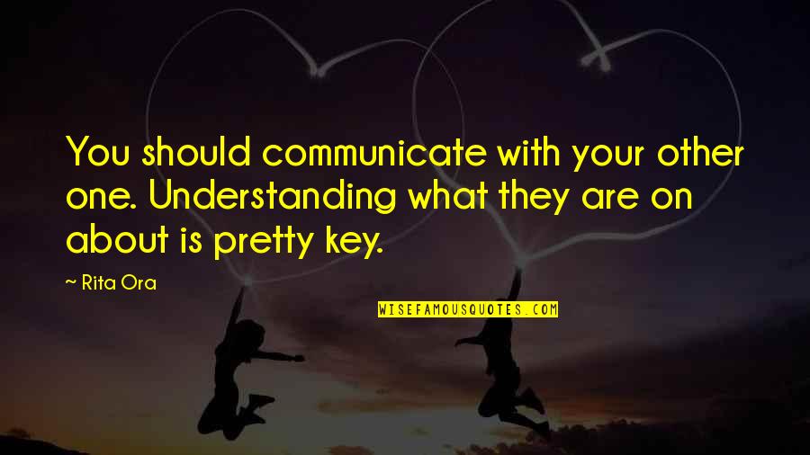 De Nobili Quotes By Rita Ora: You should communicate with your other one. Understanding De Nobili Quotes By Rita Ora: You should communicate with your other one. Understanding