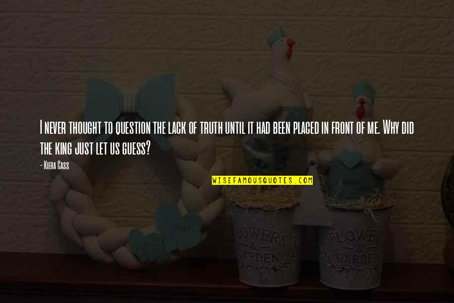 De Nuit Quotes By Kiera Cass: I never thought to question the lack of