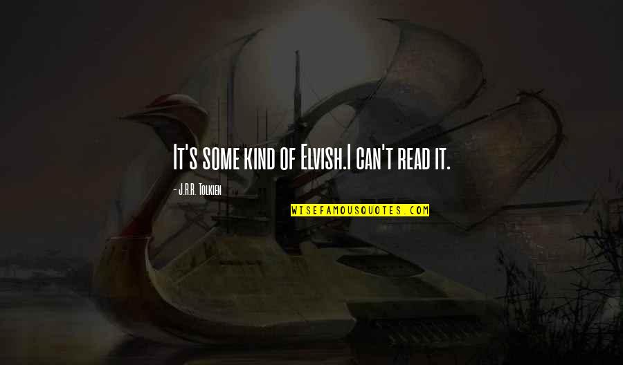 De Palma Shah Alam Quotes By J.R.R. Tolkien: It's some kind of Elvish.I can't read it. De Palma Shah Alam Quotes By J.R.R. Tolkien: It's some kind of Elvish.I can't read it.