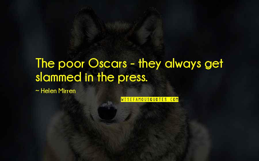 De Pastas On The Green Quotes By Helen Mirren: The poor Oscars - they always get slammed