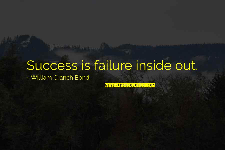 De Petites Merveilles Quotes By William Cranch Bond: Success is failure inside out.