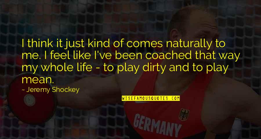 De Populairste Quotes By Jeremy Shockey: I think it just kind of comes naturally